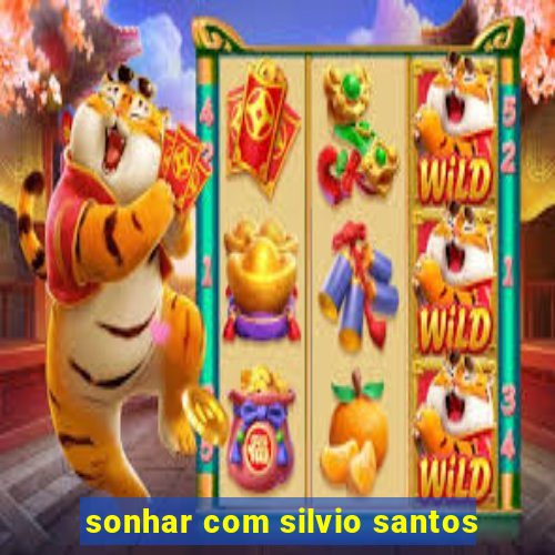 sonhar com silvio santos